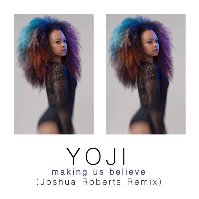 Yoji - 'Making Us Believe (Joshua Roberts Remix) (feat. Joshua Roberts)' [Ringtone]