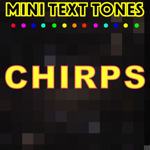 Mini Text Tones - 'Chirps' [Ringtone]