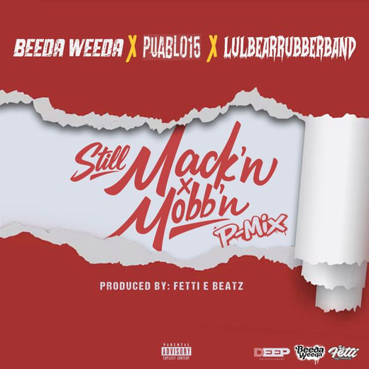 Beeda Weeda - 'Still Mack'n & Mobb'n (P-Mix) (feat. Puablo15 & LulBearRubberband)' [Ringtone]