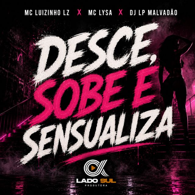 Mc Luizinho LZ - 'Desce, Sobe e Sensualiza (feat. Mc Lysa & DJ LP Malvadão)' [Ringtone]