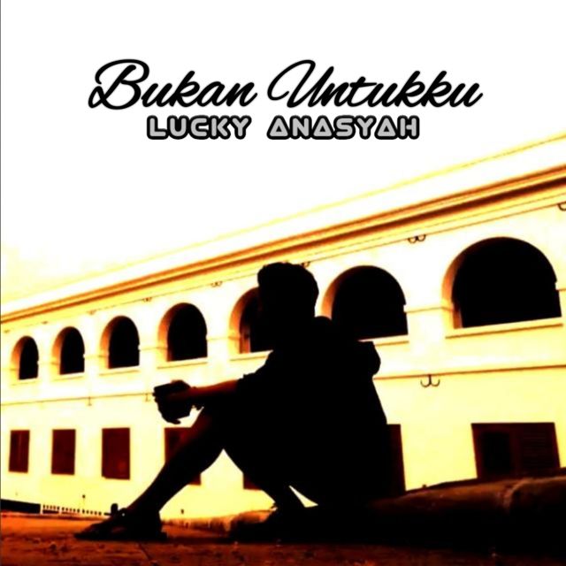 Lucky Anasyah - 'Bukan Untukku' [Ringtone]