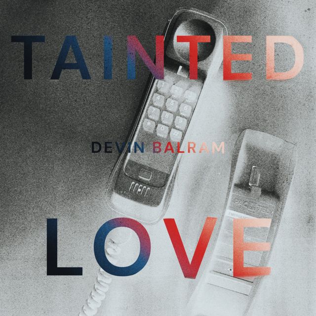 Devin Balram - 'Tainted Love' [Ringtone]