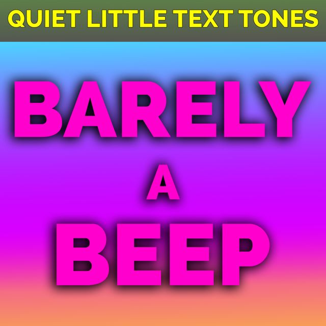 Quiet Little Text Tones - 'Barely A Beep (Text Tone)' [Ringtone]
