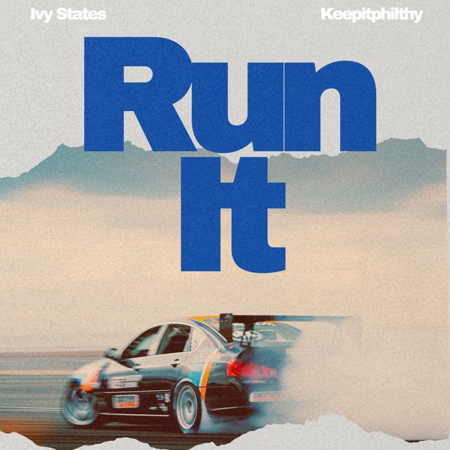 Ivy States - 'Run It (feat. Keepitphilthy)' [Ringtone]