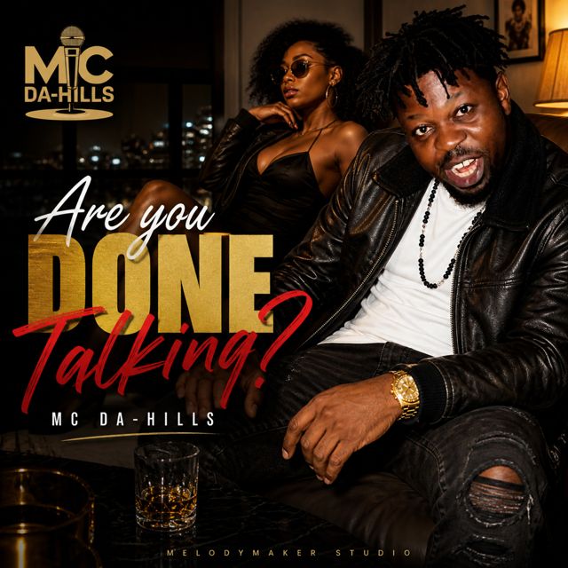 MC Da-Hills - 'Are You Done Talking? (feat. Franklin Ugwu)' [Ringtone]