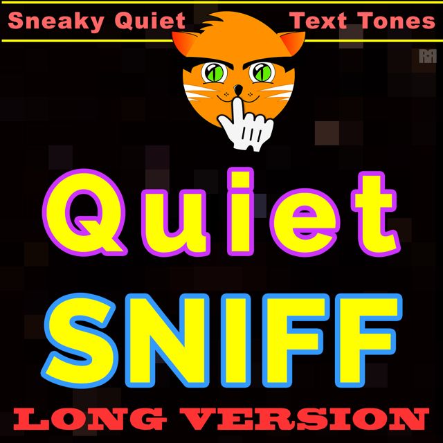 Sneaky Quiet Text Tones - 'Quiet Sniff Long Version' [Ringtone]