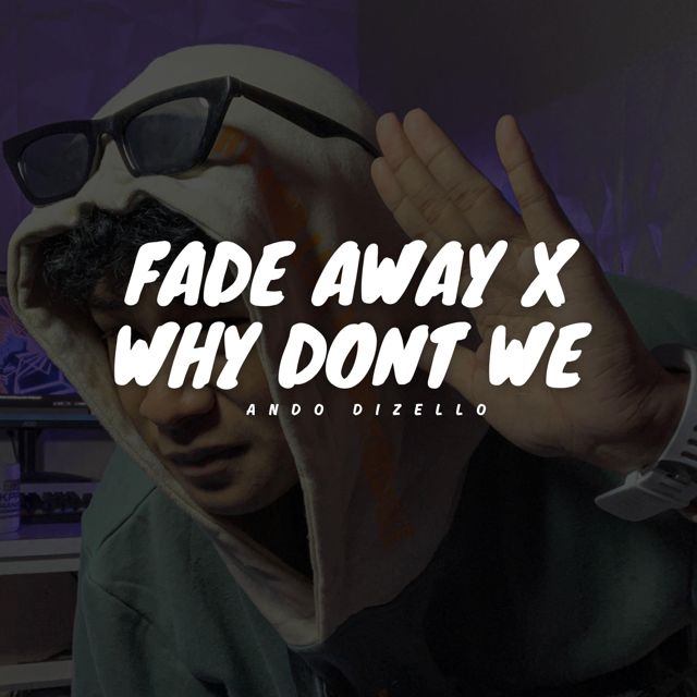 Ando Dizello - 'Fade Away x Why Dont We' [Ringtone]