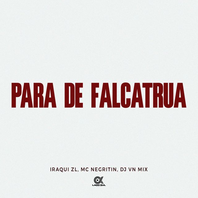 Iraqui ZL - 'Para de Falcatrua (feat. MC Negritin & DJ VN Mix)' [Ringtone]
