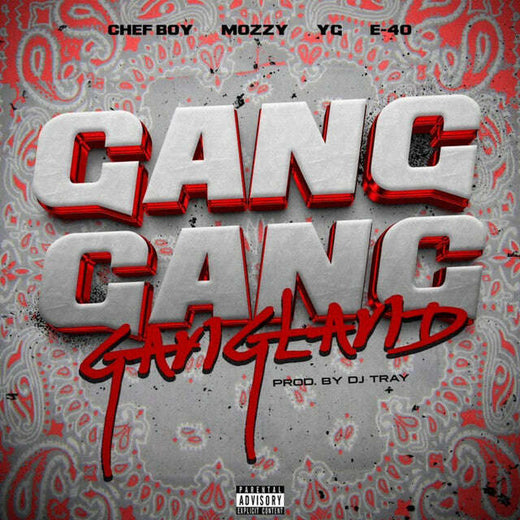 Chef Boy, YG & E-40 feat. Mozzy - 'Gang Gang Gangland' [Ringtone]
