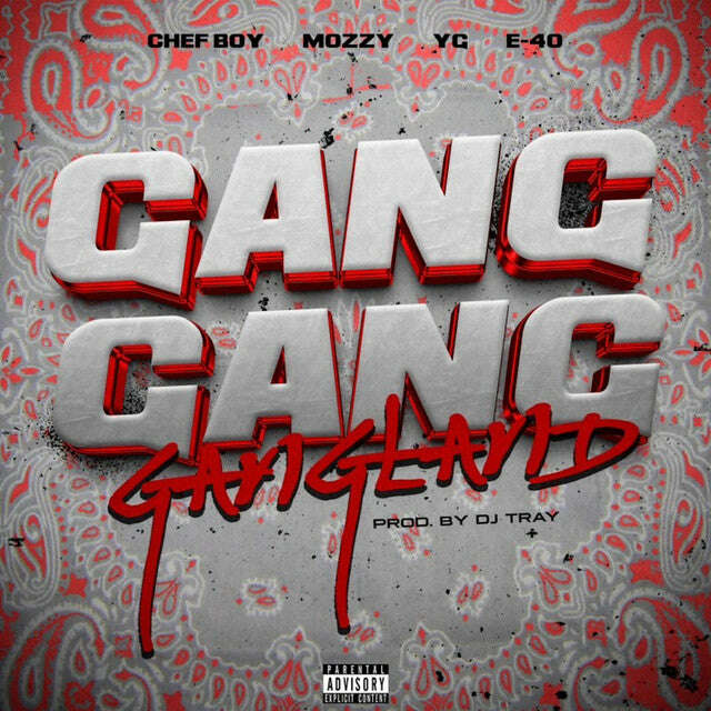 Chef Boy, YG & E-40 feat. Mozzy - 'Gang Gang Gangland' [Ringtone]