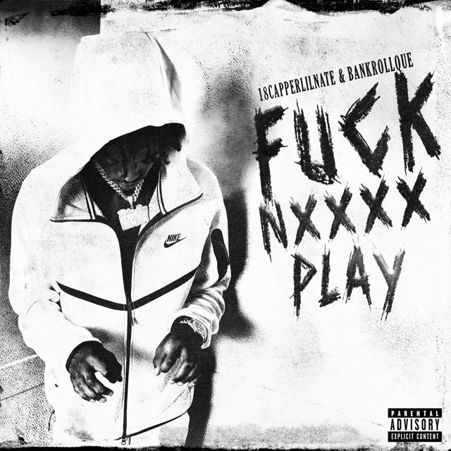 18Capperlilnate - 'Fuck N**** Play (feat. BankrollQue) (feat. Bankrollque)' [Ringtone]
