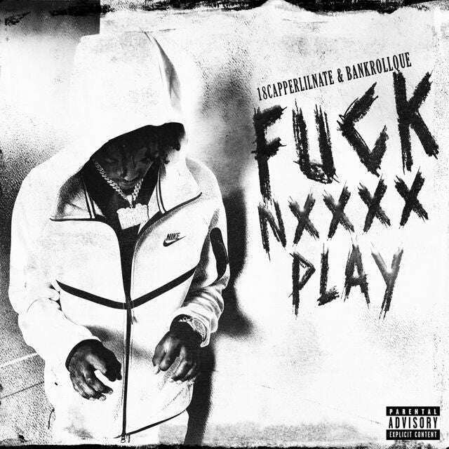 18Capperlilnate - 'Fuck N**** Play (feat. BankrollQue)' [Ringtone]