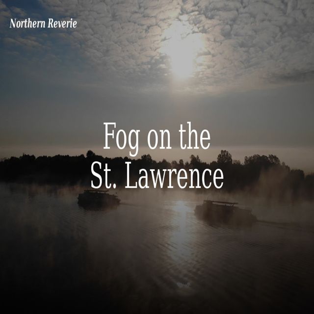 Northern Reverie - 'Fog on the St. Lawrence' [Ringtone]