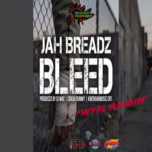 Jah Breadz - 'Bleed (WYFL Riddim)' [Ringtone]