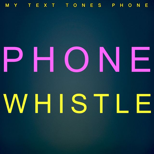 My Text Tones Phone - 'Phone Whistle' [Ringtone]