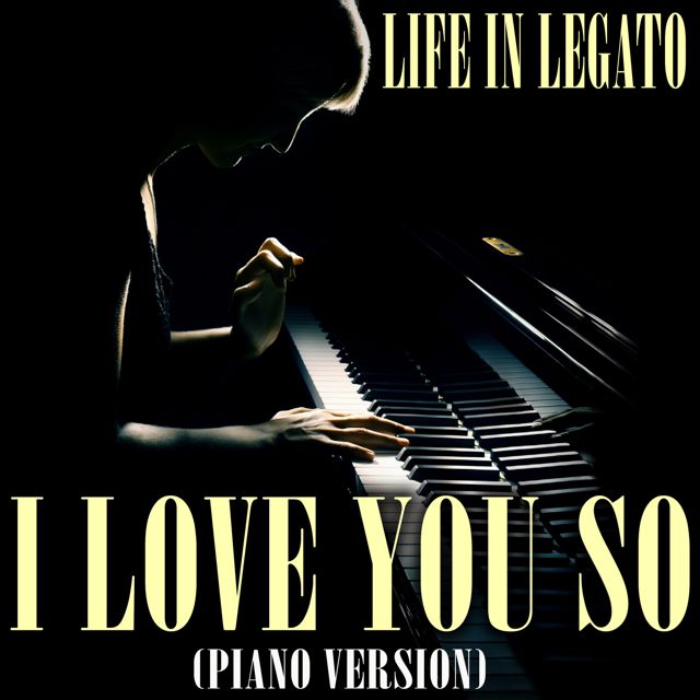 Life In Legato - 'I Love You So (Piano Version)' [Ringtone]
