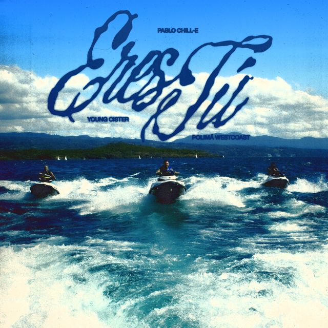 Pablo Chill-E - 'Eres Tu (feat. Young Cister & Polimá Westcoast) (feat. Young Cister, Polimá Westcoast)' [Ringtone]