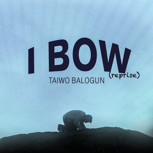 Taiwo Balogun - 'I BOW (Reprise)' [Ringtone]