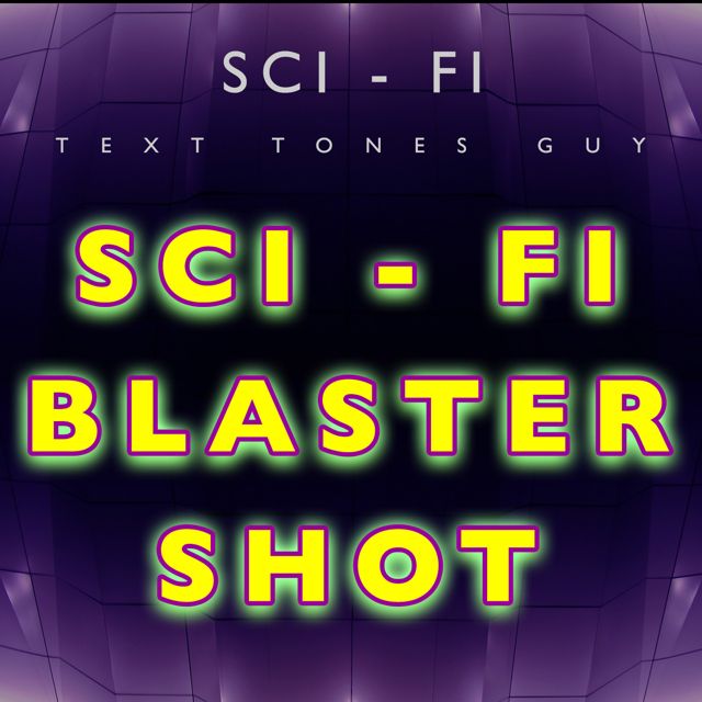 Sci Fi Text Tones Guy - 'Sci Fi Blaster Shot (Text Tone)' [Ringtone]