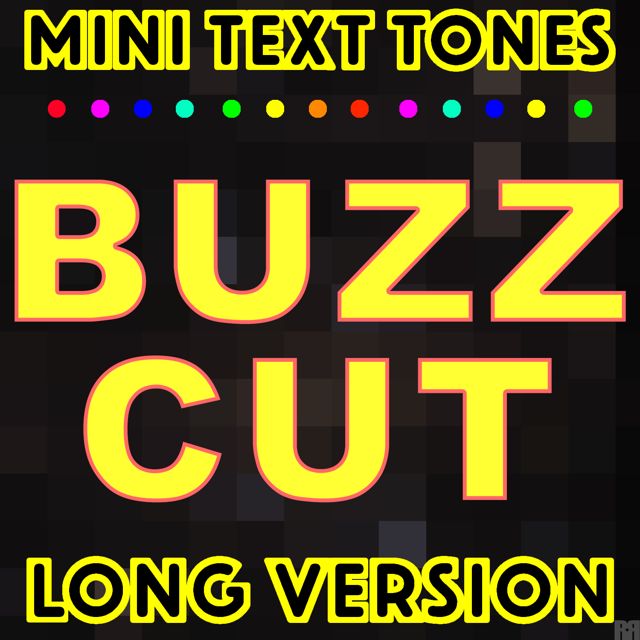 Mini Text Tones - 'Buzz Cut Long Version' [Ringtone]