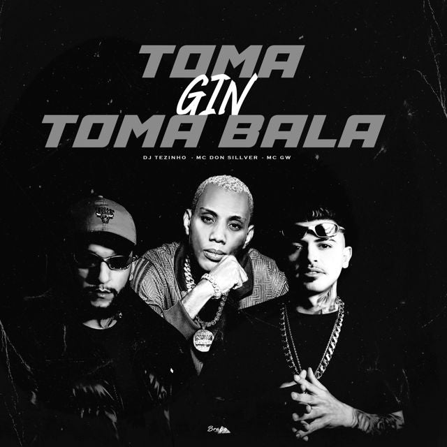 DJ Tezinho - 'Toma Gin, Toma Bala (feat. MC DON SILLVER & MC Gw)' [Ringtone]