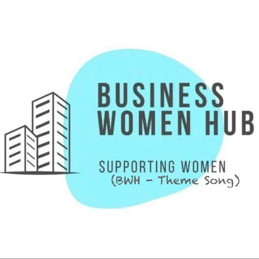 Business Women Hub - 'Supporting Women (BWH - Theme Song)' [Ringtone]