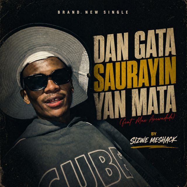 Sizwe Meshack - 'Dan gata saurayin Yan mata (feat. Max Arewadodo)' [Ringtone]