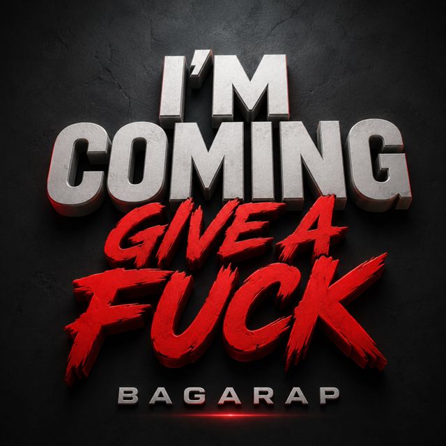 BAGARAP - 'I'm Coming Give A Fuck' [Ringtone]