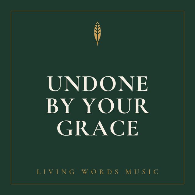 Living Words Music - 'Undone by Your Grace' [Ringtone]