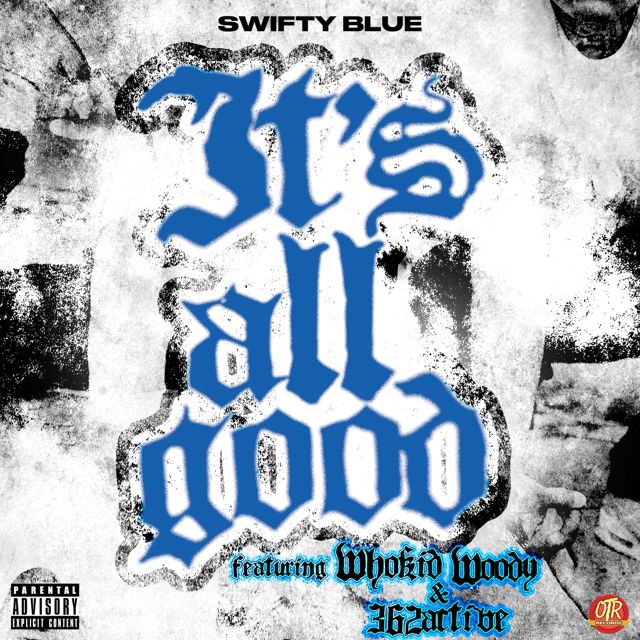 Swifty Blue - 'Its All Good (feat. Whokid Woody, 362Active)' [Ringtone]
