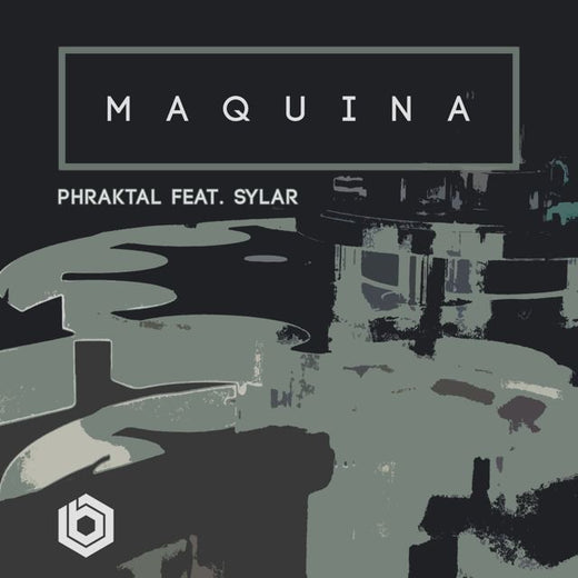 Phraktal - 'Maquina (Dub) (feat. Sylar)' [Ringtone]