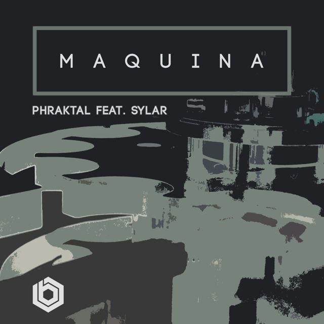 Phraktal - 'Maquina (Dub) (feat. Sylar)' [Ringtone]