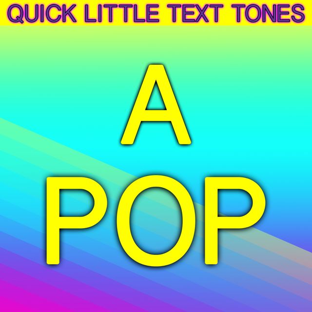 Quick Little Text Tones - 'A Pop (Text Tone)' [Ringtone]