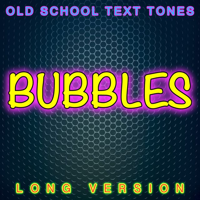 Old School Text Tones - 'Bubbles Long Version' [Ringtone]