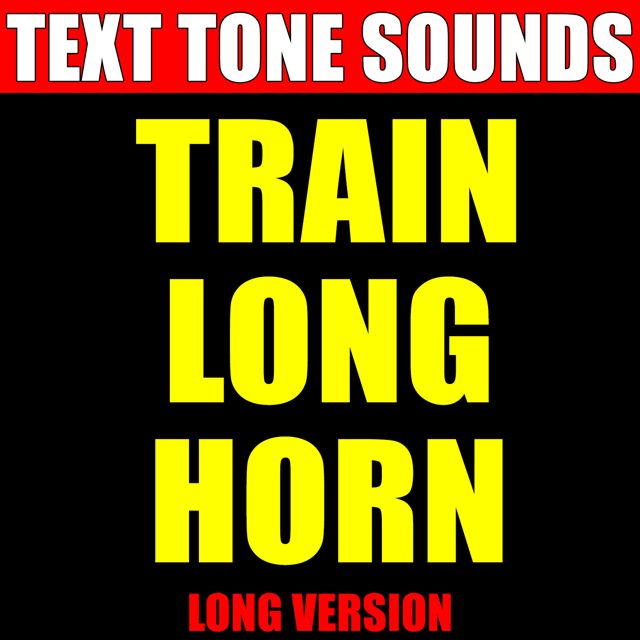 Text Tone Sounds - 'Train Long Horn Long Version (Text Tone)' [Ringtone]