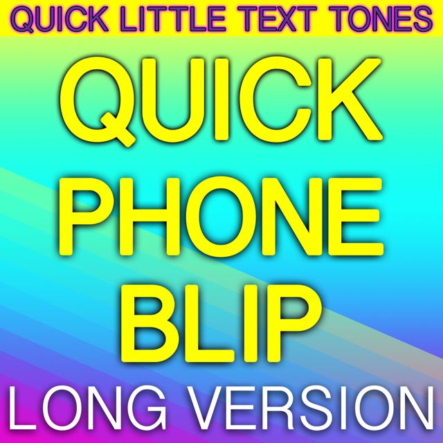 Quick Little Text Tones - 'Quick Phone Blip (Long Version)' [Ringtone]