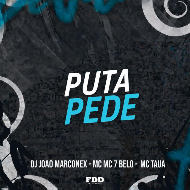 FDD Marcone - 'Puta Pede (feat. DJ João Marconex & Mc Tauã & Mc 7 Belo)' [Ringtone]