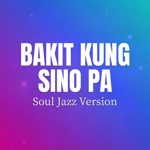 KOSMOTRAX - 'Bakit Kung Sino Pa (Soul Jazz Version)' [Ringtone]