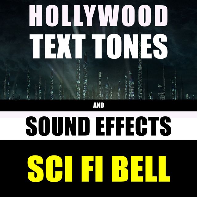 Hollywood Text Tones - 'Sci Fi Bell (feat. Sound Effects)' [Ringtone]