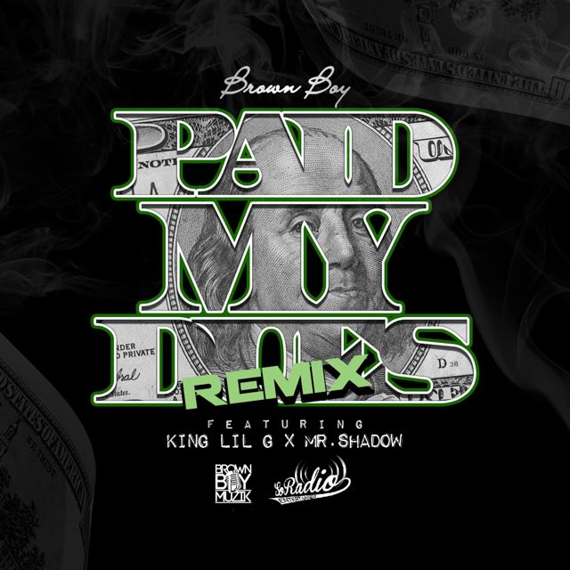 Brown Boy - 'Paid My Dues [Remix] (feat. King Lil G & Mr. Shadow)' [Ringtone]