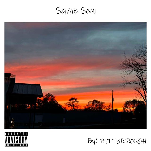 B1TT3R R0UGH - 'Same Soul' [Ringtone]