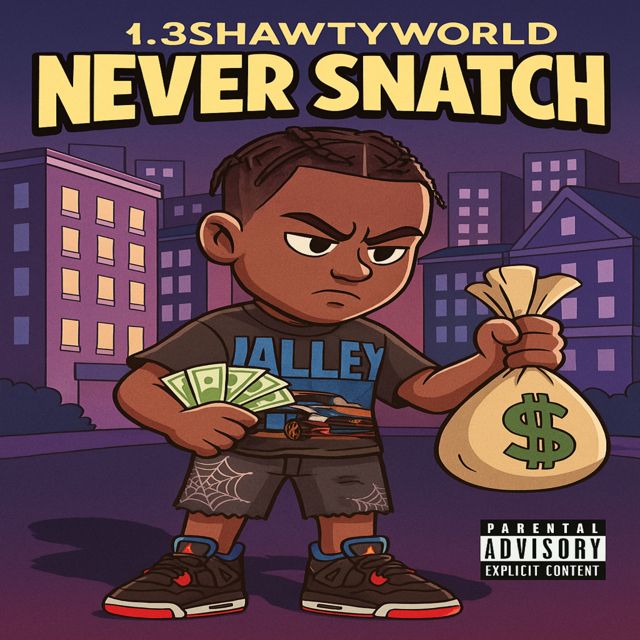 1.3Shawtyworld - 'NEVER SNATCH' [Ringtone]