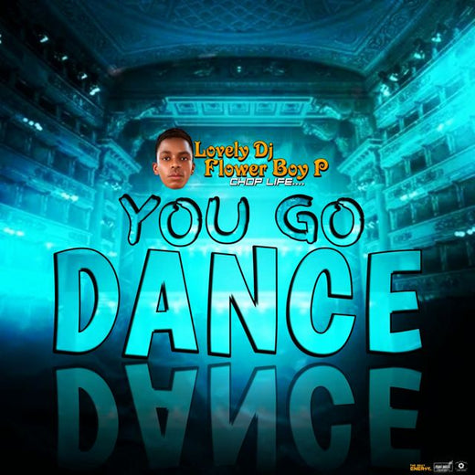 Lovely DJ Flower Boy P - 'You Go Dance' [Ringtone]