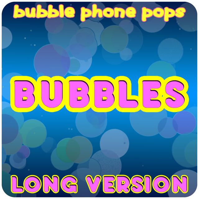 Bubble Phone Pops - 'Bubbles (Long Version)' [Ringtone]