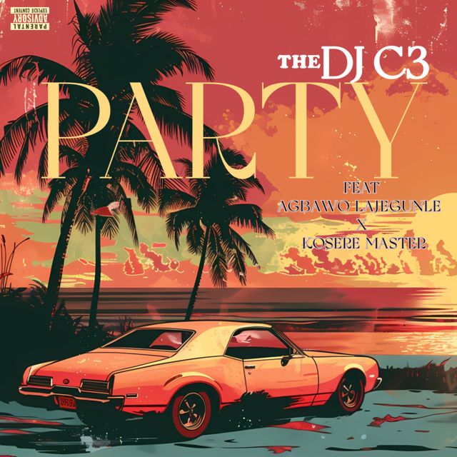 The DJ C3 - 'PARTY (feat. Kosere Master & Agbawo Lajegunle)' [Ringtone]