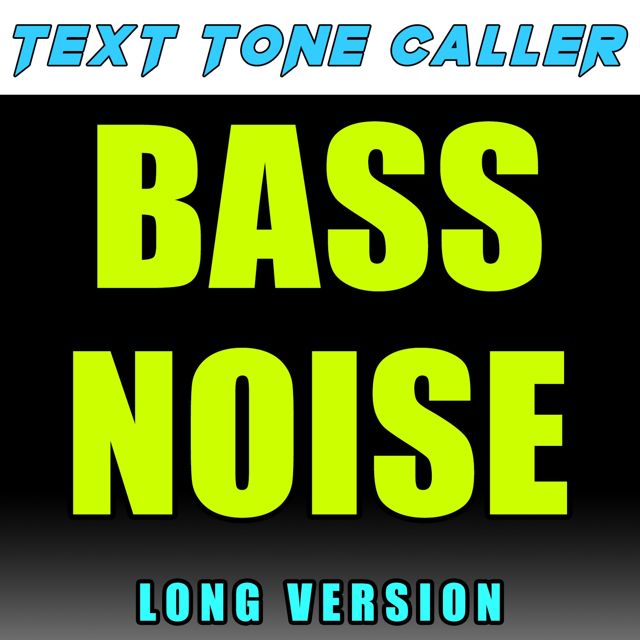 Text Tone Caller - 'Bass Noise Long Version' [Ringtone]
