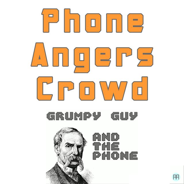 Grumpy Guy - 'Phone Angers Crowd (feat. the Phone)' [Ringtone]
