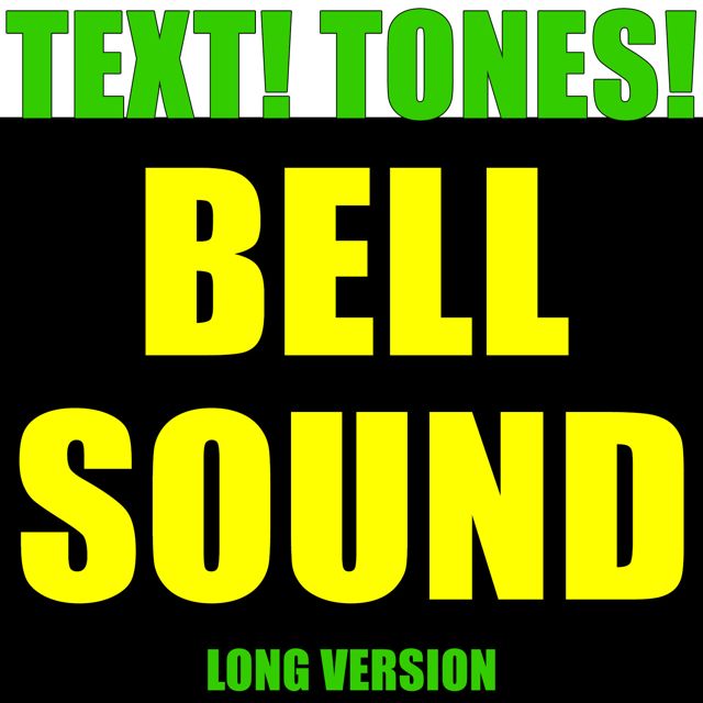 Text! Tones! - 'Bell Sound Long Version (Text Tone)' [Ringtone]