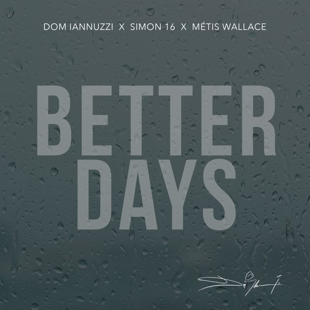 Dom Iannuzzi - 'Better Days (feat. Simon 16 & Métis Wallace)' [Ringtone]