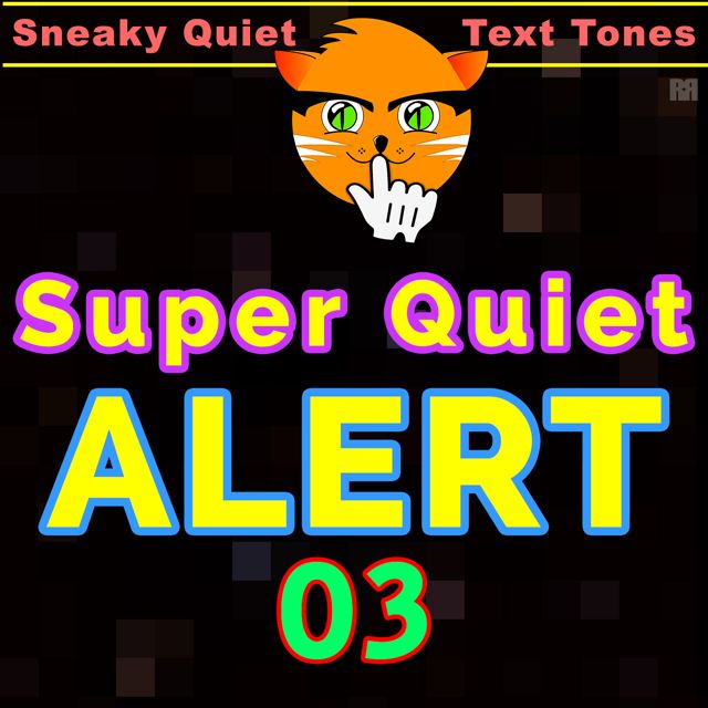 Sneaky Quiet Text Tones - 'Super Quiet Alert 03 (Text Tone)' [Ringtone]